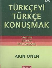 Türkçeyi Türkçe Konuşmak - Akın Önen | Yeni ve İkinci El Ucuz Kitabın 