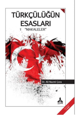 Türkçülüğün Esasları "Makaleler" - Ali Nazmi Çora | Yeni ve İkinci El 