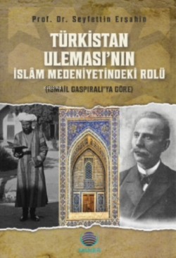 Türkistan Uleması'nın İslam Medeniyetindeki Rolü - Seyfettin Erşahin 