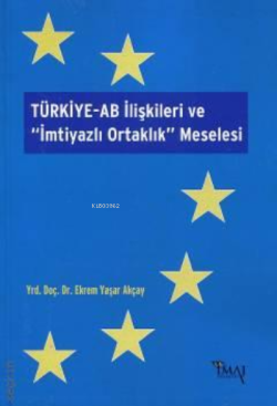 Türkiye-AB İlişkileri ve İmtiyazlı Ortaklık Mesele