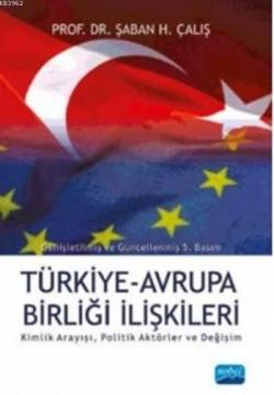 Türkiye Avrupa Birliği İlişkileri - Kimlik Arayışı Politik Aktörler ve