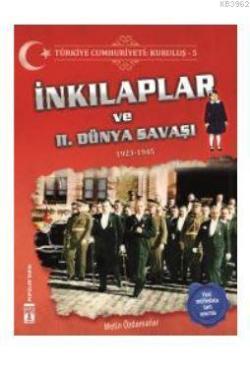Türkiye Cumhuriyeti: Kuruluş 5 - İnkılaplar ve 2. Dünya Savaşı - Metin