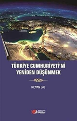 Türkiye Cumhuriyeti'ni Yeniden Düşünmek - Rıdvan Bal | Yeni ve İkinci 