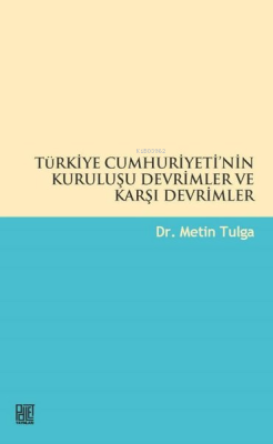 Türkiye Cumhuriyeti'nin Kuruluşu Devrimler ve Karşı Devrimler - Metin 