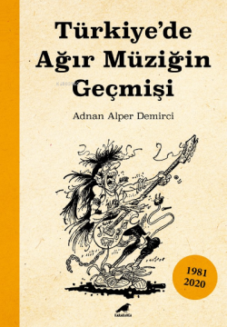 Türkiye’de Ağır Müziğin Geçmişi - Adnan Alper Demirci | Yeni ve İkinci