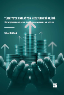 Türkiye’de Enflasyon Hedeflemesi Rejimi: Tüfe Ve Çekirdek Enflasyon Üzerine Karşılaştırmalı Bir İnceleme