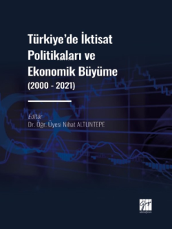 Türkiye' de İktisat Politikaları ve Ekonomik Büyüme (2000 - 2021) - Ni