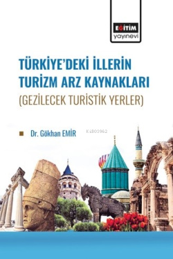 Türkiye’de İllerin Turizm Arz Kaynakları (Gezilecek Turistik Yerler) -