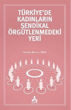 Türkiye’de Kadınların Sendikal Örgütlenmedeki Yeri - Fatma Merve İnan 