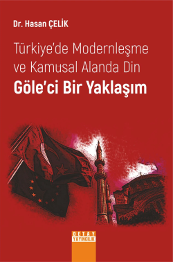 Türkiye’De Modernleşme Ve Kamusal Alanda Din Göle’Ci Bir Yaklaşım - Ha