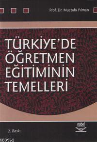 Türkiye'de Öğretmen Eğitiminin Temelleri - Mustafa Yılman | Yeni ve İk
