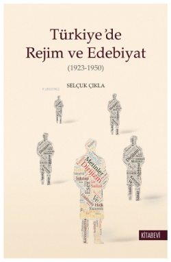 Türkiye'de Rejim ve Edebiyat (1923-1950) - Selçuk Çıkla | Yeni ve İkin