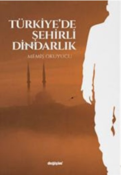 Türkiye'de Şehirli Dindarlık - Memiş Okuyucu | Yeni ve İkinci El Ucuz 