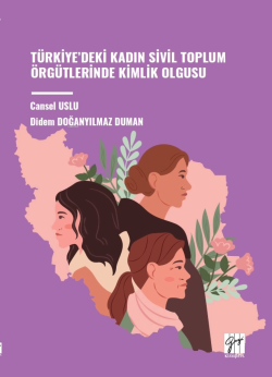 Türkiye’deki Kadın Sivil Toplum Örgütlerinde Kimlik Olgusu - Cansel Us