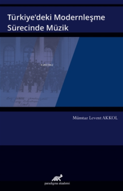 Türkiye'deki Modernleşme Sürecinde Müzik - Mümtaz Levent Akkol | Yeni 