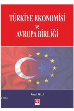 Türkiye Ekonomisi ve Avrupa Birliği - Resul Telli | Yeni ve İkinci El 