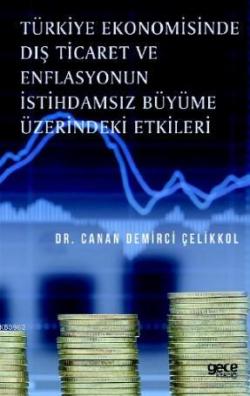 Türkiye Ekonomisinde Dış Ticaret ve Enflasyonun İstihdamsız Büyüme Üzerindeki Etkileri