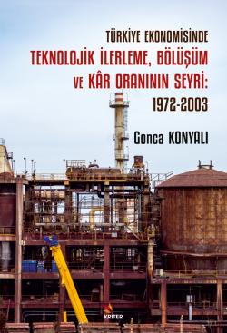 Türkiye Ekonomisinde Teknolojik İlerleme, Bölüşüm ve Kâr Oraninin Seyr