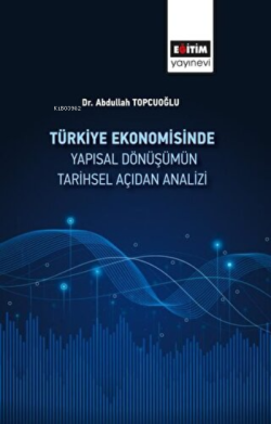 Türkiye Ekonomisinde Yapısal Dönüşümün Tarihsel Açıdan Analizi - Abdul