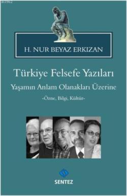 Türkiye Felsefe Yazıları Yaşamın Anlam Olanakları Üzerine - H.Nur Beya