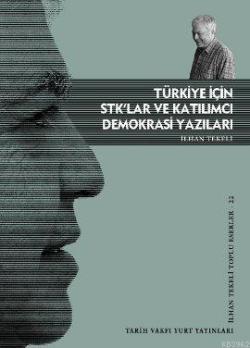 Türkiye İçin STK'lar ve Katılımcı Demokrasi Yazıları - İlhan Tekeli | 