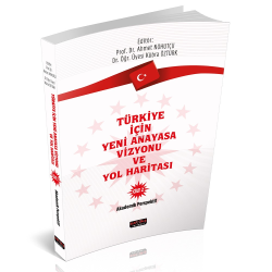 Türkiye İçin Yeni Anayasa Vizyonu ve Yol Haritası Cilt 2