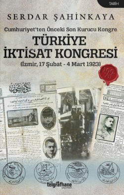 Türkiye İktisat Kongresi (İzmir, 17 Şubat - 4 Mart 1923);Cumhuriyet’ten Önceki Son Kurucu Kongre