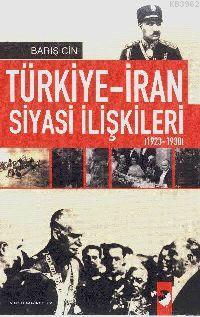 Türkiye-İran Siyasi İlişkileri (1923-1938) - Barış Cin | Yeni ve İkinc