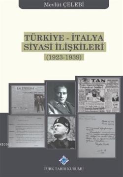Türkiye-İtalya Siyasi İlişkileri (1923-1939) - Mevlüt Çelebi | Yeni ve