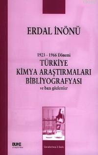 Türkiye Kimya Araştırmaları Bibliyografyası ve Bazı Gözlemler; 1923-1966 Dönemi