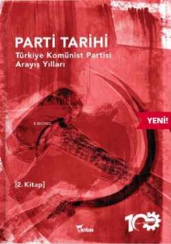 Türkiye Komünist Partisi Arayış Yılları ;1927-1965 Parti Tarihi-2.Kitap