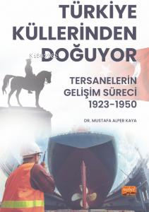 Türkiye Küllerinden Doğuyor;Tersanelerin Gelişim Süreci (1923-1950)