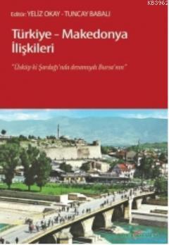 Türkiye-Makedonya İlişkileri - Yeliz Okay | Yeni ve İkinci El Ucuz Kit