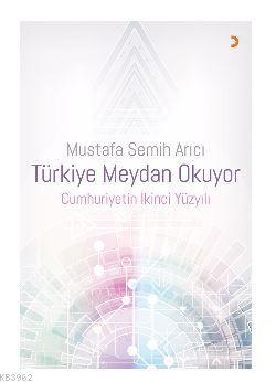 Türkiye Meydan Okuyor Cumhuriyetin İkinci Yüzyılı - Mustafa Semih Arıc