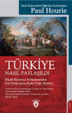 Türkiye Nasıl Paylaşıldı - Paul Hourie | Yeni ve İkinci El Ucuz Kitabı