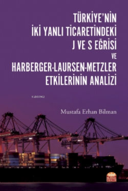 Türkiye'nin İki Yanlı Ticaretindeki J ve S Eğrisi ve Harberger - Laurs