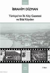 Türkiye'nin İlk Köy Gazetesi ve Bilal Köyden - İbrahim Dizman | Yeni v