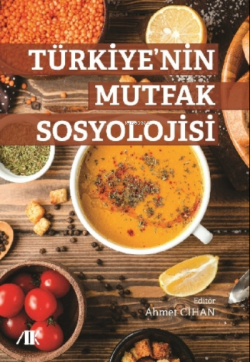 Türkiye’nin Mutfak Sosyolojisi - Ahmet Cihan | Yeni ve İkinci El Ucuz 