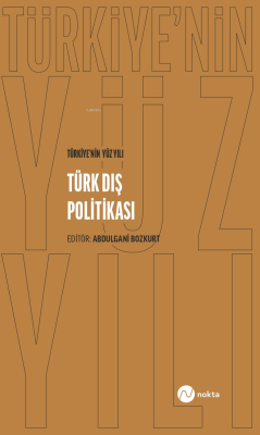 Türkiye’nin Yüz Yılı - Türk Dış Politikası - Abdulgani Bozkurt | Yeni 