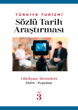 Türkiye Turizmi Sözlü Tarih Araştırması Cilt 3 - Nazmi Kozak | Yeni ve