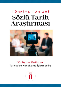 Türkiye Turizmi Sözlü Tarih Araştırması Cilt 6 - Nazmi Kozak | Yeni ve