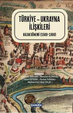 Türkiye - Ukrayna İlişkileri (Ciltli); Kazak Dönemi (1500-1800)