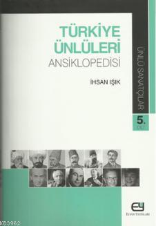Türkiye Ünlüleri Ansiklopedisi - Ünlü Sanatçılar 5.Cilt - İhsan Işık- 