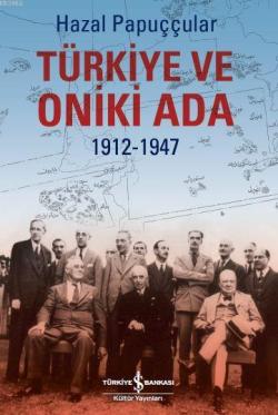 Türkiye ve Oniki Ada 1912-1947 - Hazal Papuççular | Yeni ve İkinci El 