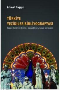 Türkiye Yezidiler Bibliyografyası; Yazılı Metinlerde Dini - Sosyal Bir Grubun Serüveni