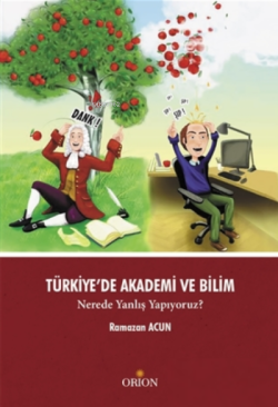Türkiye'de Akademi ve Bilim;Nerede Yanlış Yapıyoruz?