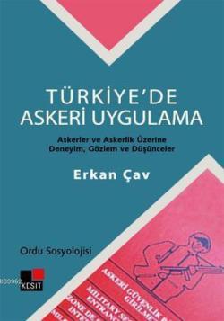 Türkiye'de Askeri Uygulama - Ordu Sosyolojisi; Askerler ve Askerlik Üzerine Deneyim, Gözlem ve Düşün