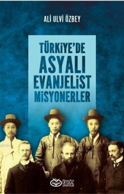 Türkiye'de Asyalı Evanjelist Misyonerler - Ali Ulvi Özbey | Yeni ve İk