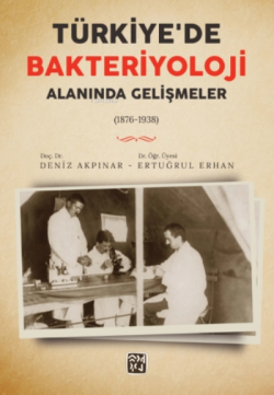 Türkiye'de Bakteriyoloji Alanında Gelişmeler (1876-1938) - Deniz Akpın