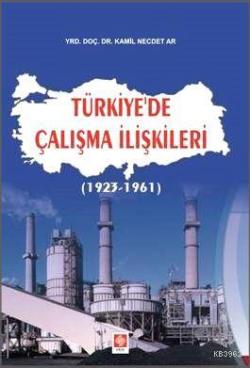 Türkiye'de Çalışma İlişkileri (1923 - 1961)